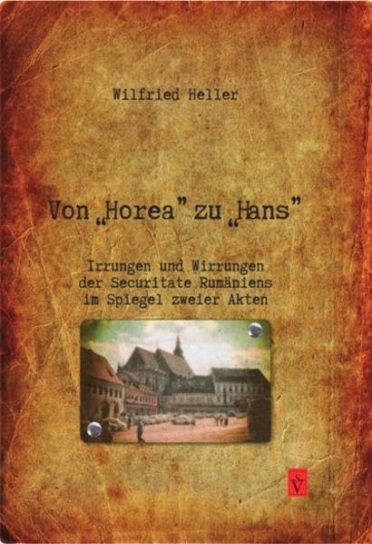 Von "Horea" zu "Hans": Irrungen und Wirrungen der Securitate Rumäniens im Spiegel zweier Akten Memories