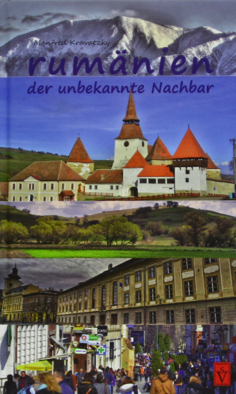 Rumänien - der unbekannte Nachbar: Ethnien - Geschichte - Hintergründe - Probleme - Zusammenhänge - Politik (Tourist in Siebenbürgen) Leisure, Home & Garden
