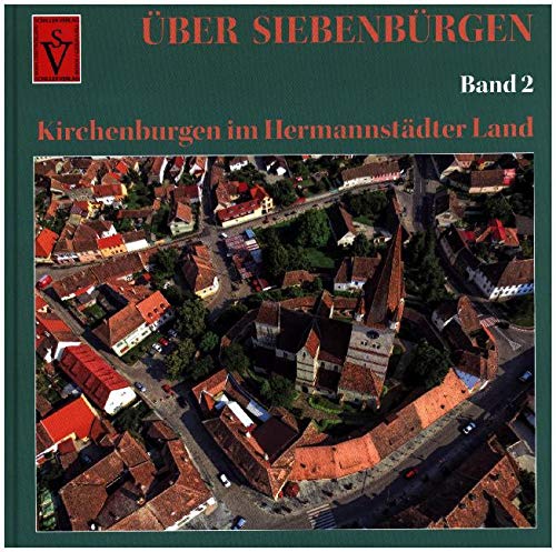 Über Siebenbürgen - Band 2: Kirchenburgen im Hermannstädter Land (Über Siebenbürgen: Bildbände mit Luftaufnahmen der Kirchenburgen) Architecture