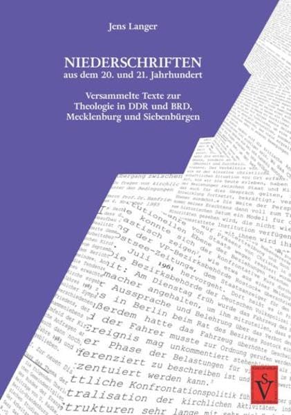 Niederschriften aus dem 20. und 21. Jahrhundert: Versammelte Texte zur Theologie in DDR und BRD, Mecklenburg und Siebenbürgen (Siebenbürgische Theologische Bibliothek) Religion & Esotericism