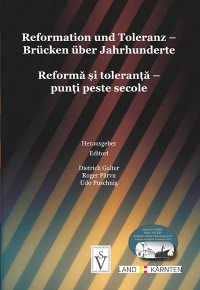 Reformation und Toleranz - Brücken über Jahrhunderte: Reforma si toleranta - punti peste secole (Seria Academia / Evangelische Akademie Siebenbürgen (EAS)) Religion & Esotericism
