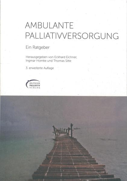 AMBULANTE PALLIATIVVERSORGUNG: Ein Ratgeber Medicine