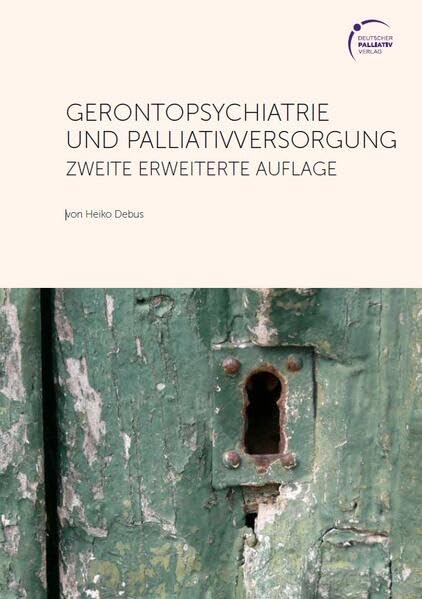 Gerontopsychatrie und Palliativversorgung: Zweite überarbeitete Auflage Medicine