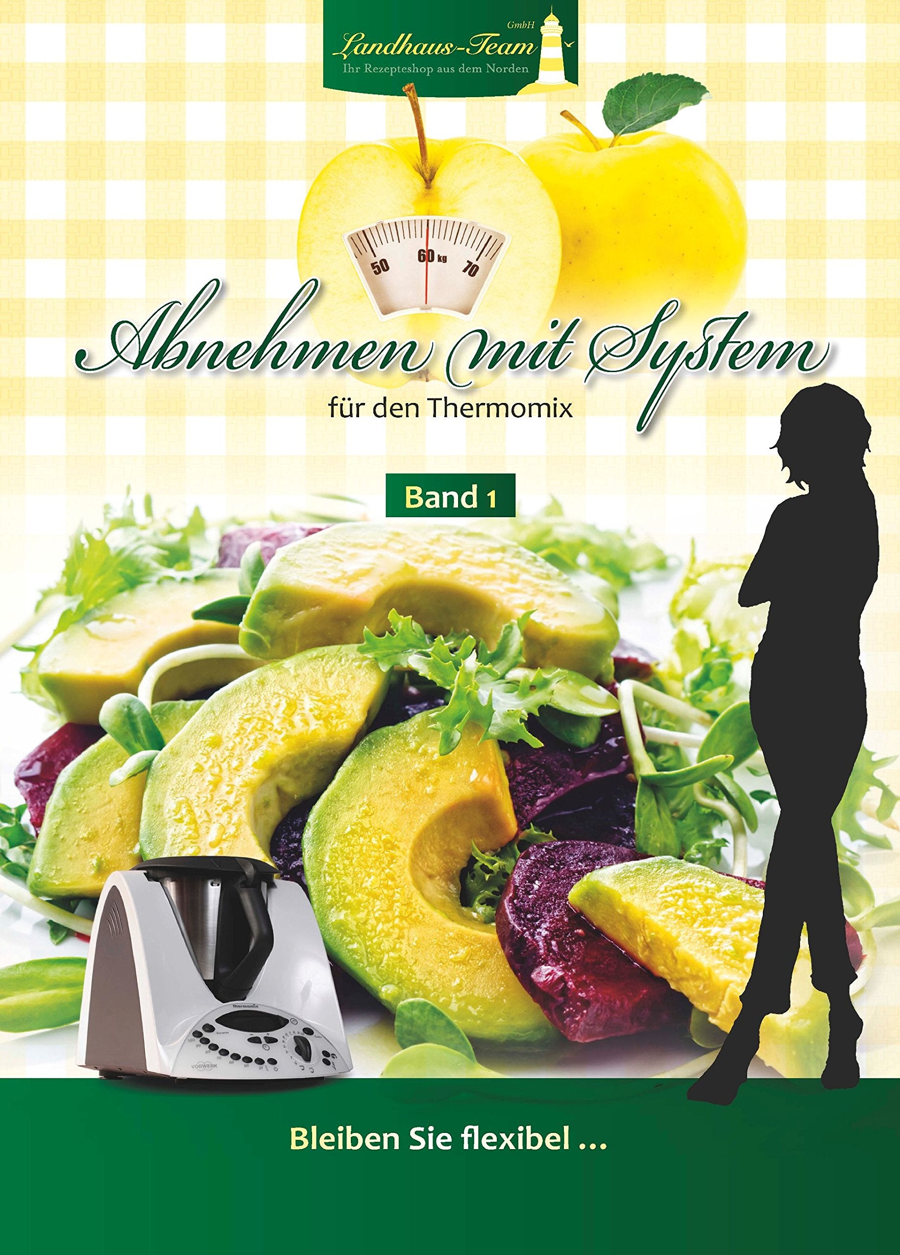 Abnehmen mit System mit dem Thermomix® Band 1: Bleiben Sie flexibel ... book