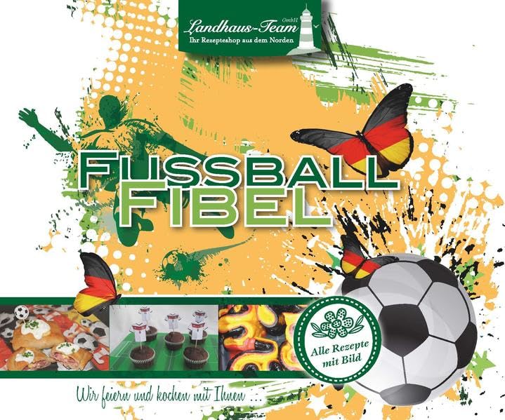 Fussball Fibel - Wir feiern und kochen mit Ihnen Leisure, Home & Garden