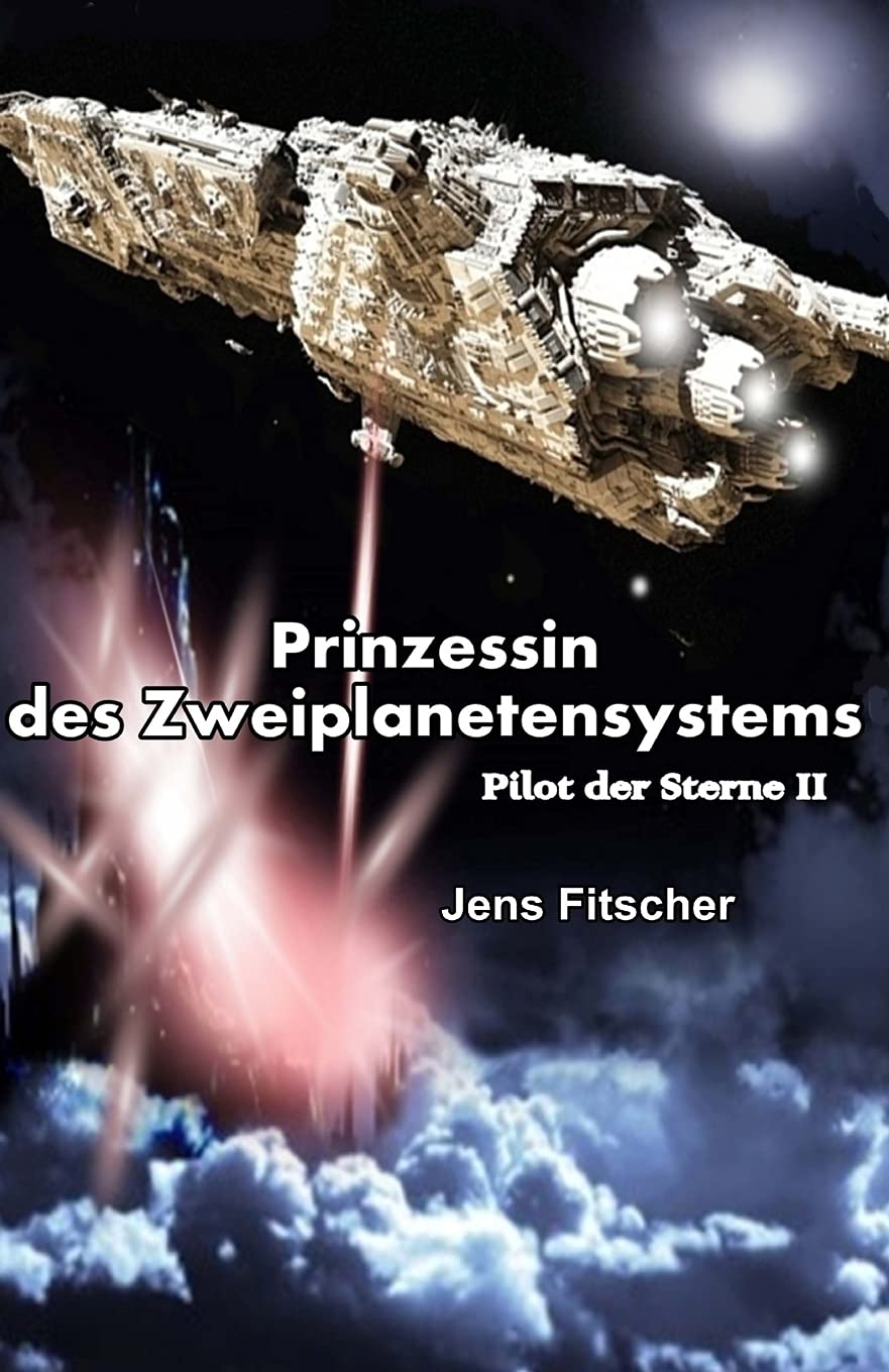 Die Prinzessin des Zweiplanetensystems: Pilot der Sterne II Fantasy & Sci-Fi