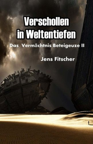 Verschollen in Weltentiefen: Das Vermächtnis Beteigeuze II Fantasy & Sci-Fi