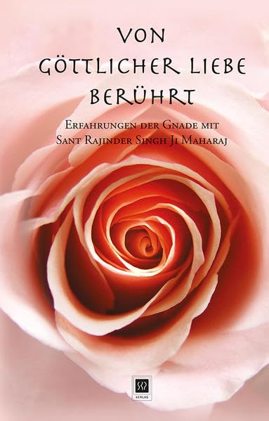 Von Göttlicher Liebe berührt: Erfahrungen der Gnade mit Sant Rajinder Singh Ji Maharaj Contemporary literature