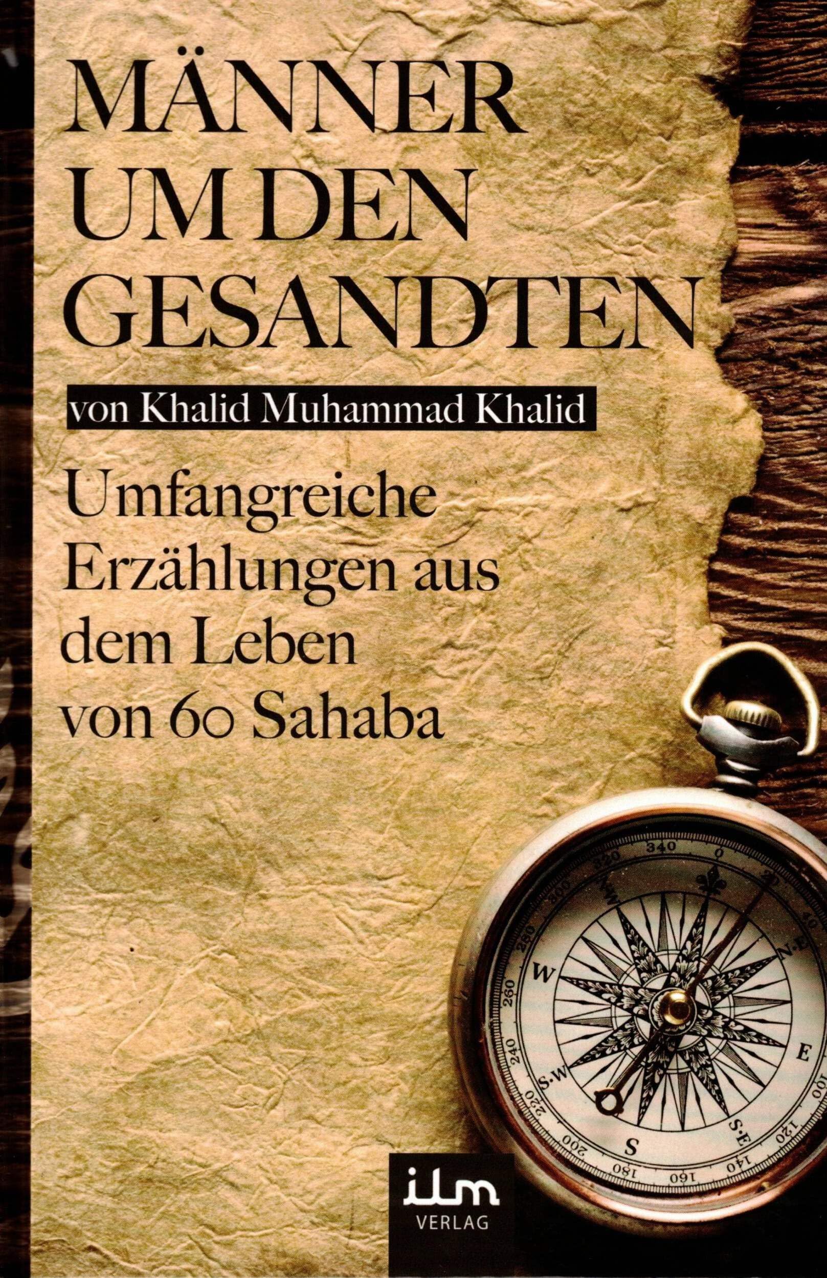 Männer um den Gesandten - Umfangreiche Erzählungen aus dem Leben von 60 Sahaba Books