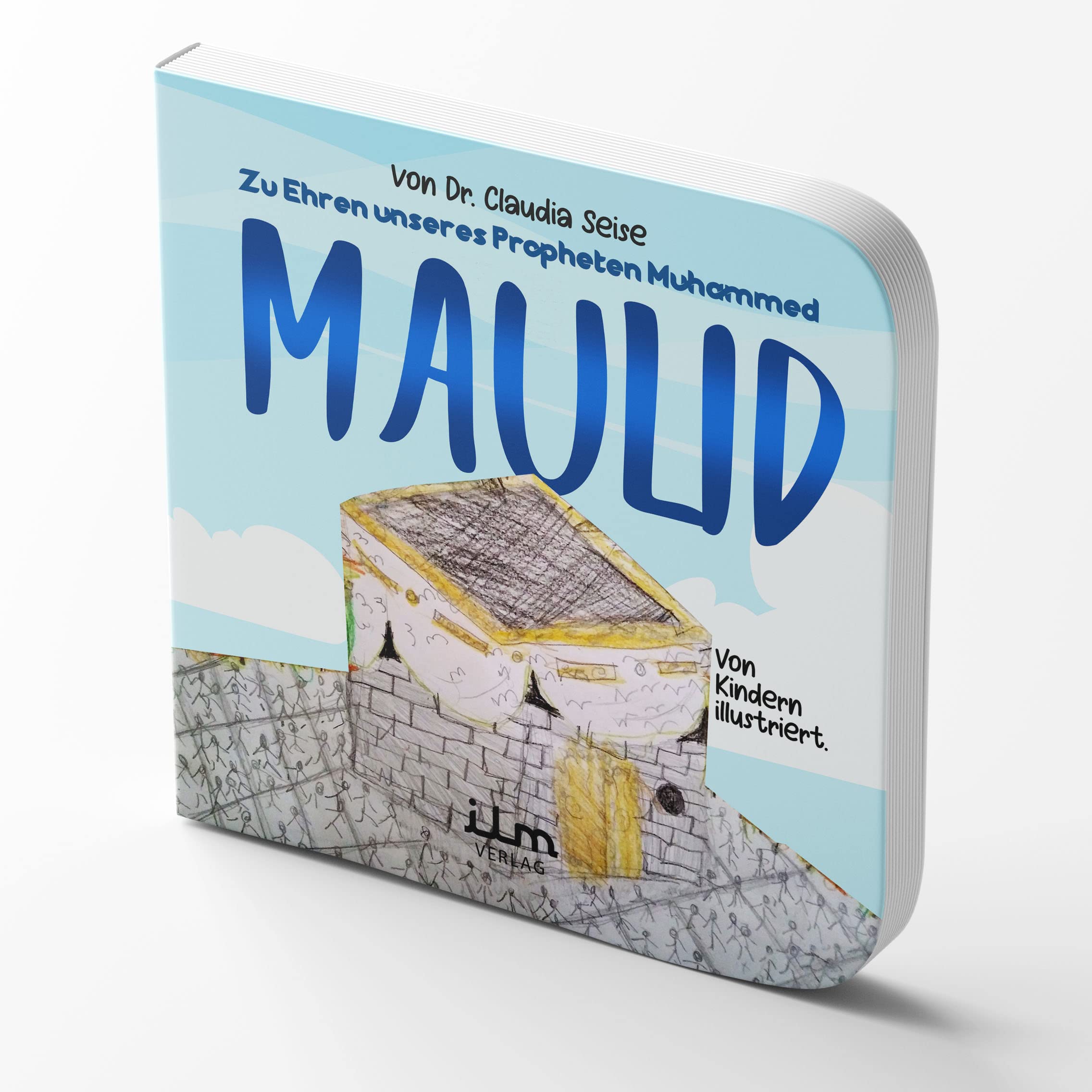 Maulid - Zu Ehren unseres Propheten Muhammad - Von Kindern illustriert. Kinderbuch Religion & Esotericism