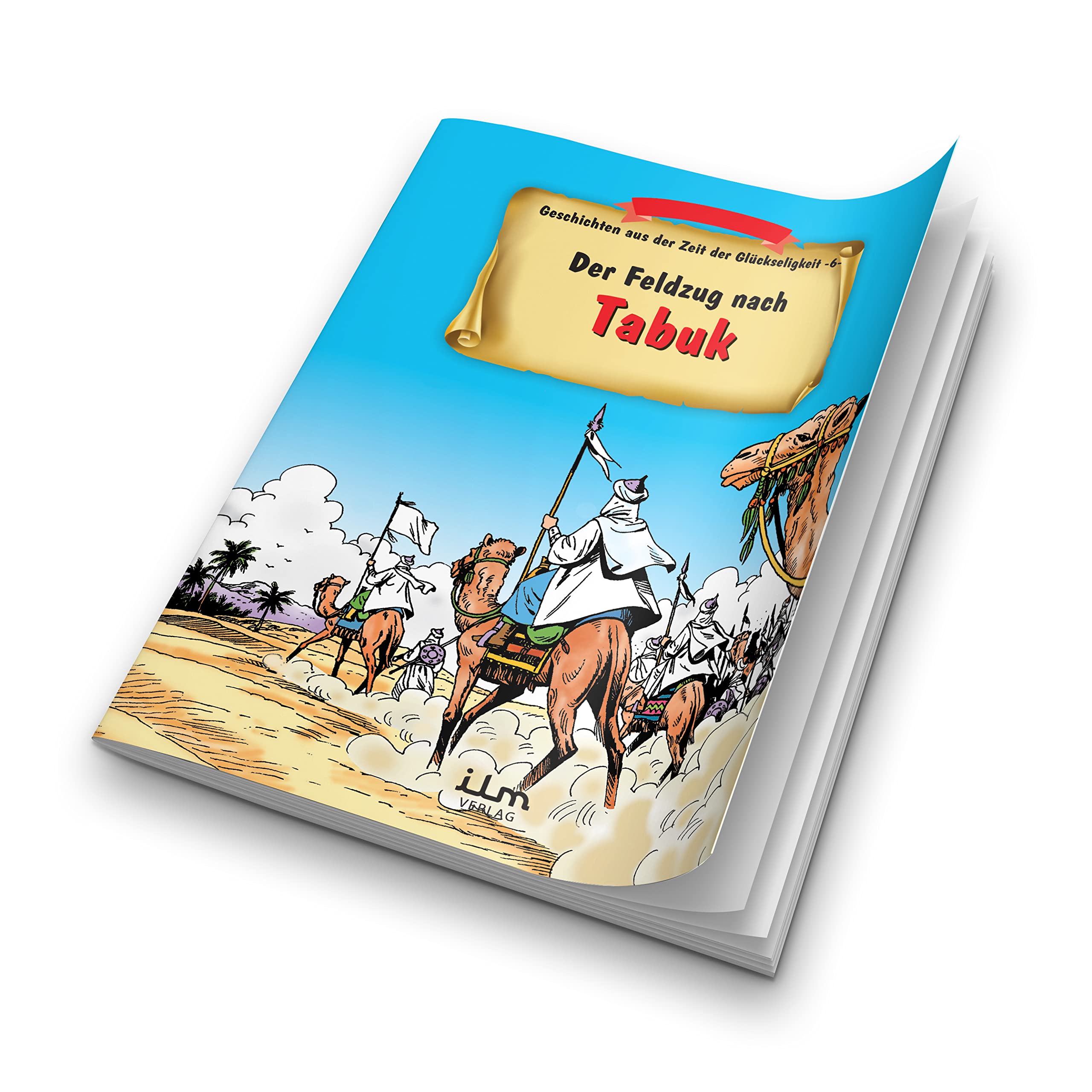 Der Feldzug nach Tabuk - Geschichten aus der Zeit der Glückseligkeit 6 Non-fiction