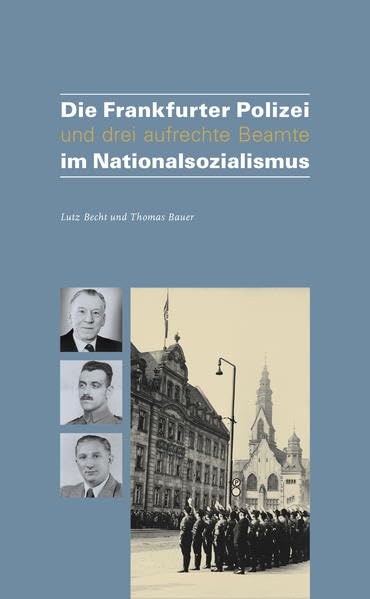 Die Frankfurter Polizei und drei aufrechte Beamten im Nationalsozialismus German history