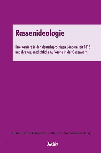 Rassenideologie: Ihre Karriere in den Deutschsprachigen Ländern seit 1815 und ihre wissenschaftliche Auflösung in der Gegenwart (Gewerkschaft, Gesellschaft und Kultur) Books