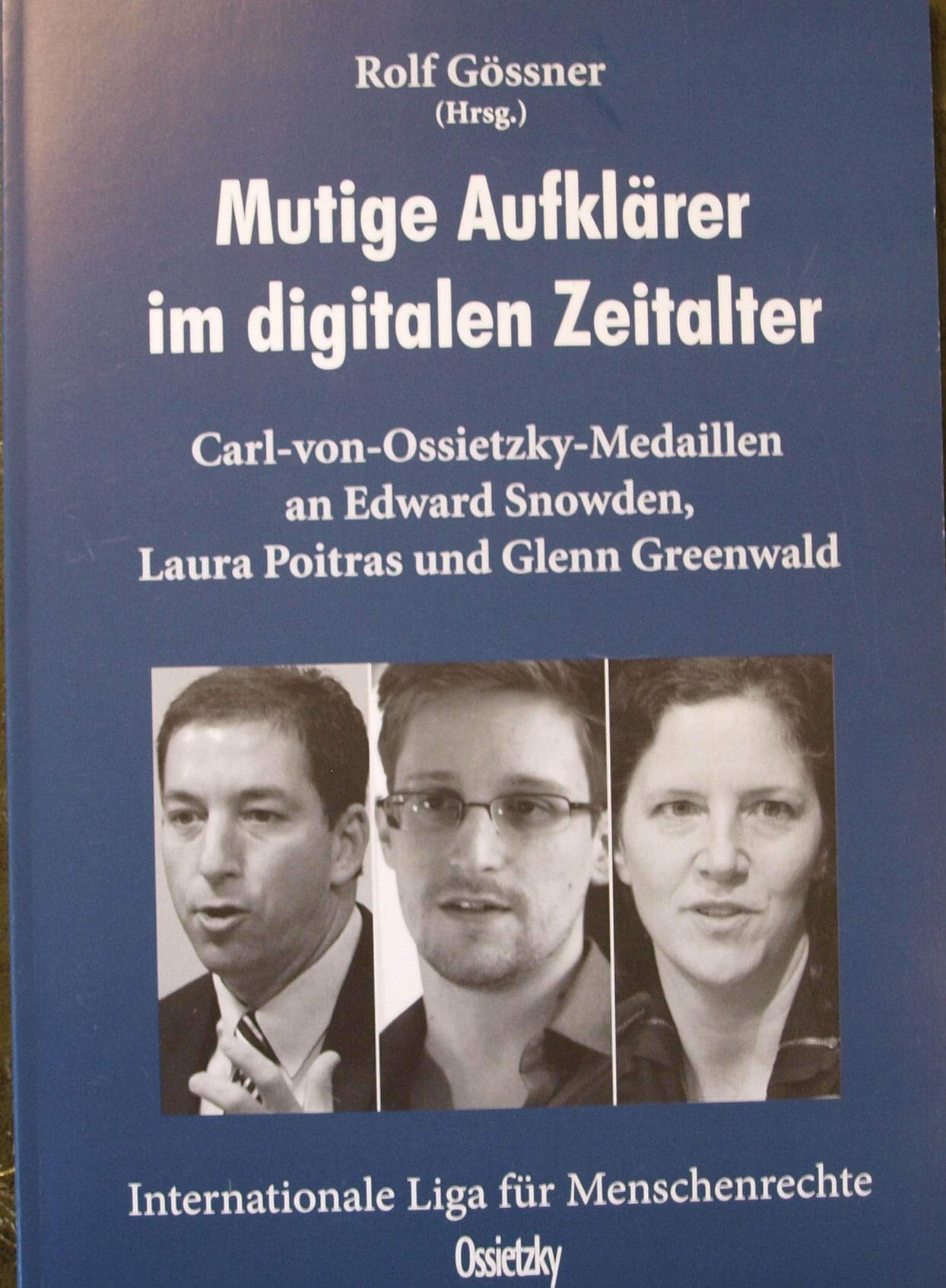 Mutige Aufklärer im digitalen Zeitalter: Car-von-Osietzky-Medaillen an Edward Snowden, Laura Poitras und Glenn Greenwald Law