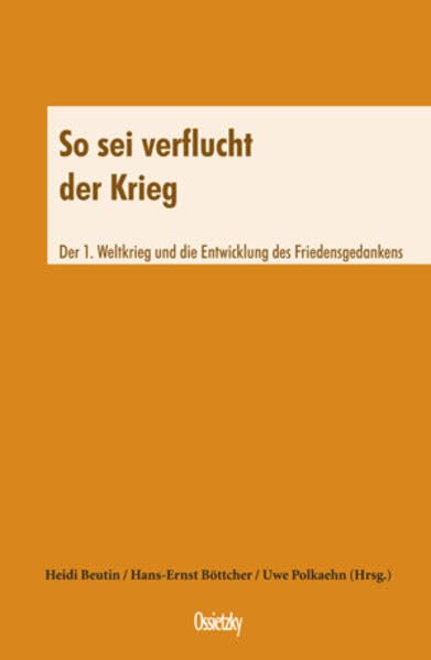 So sei verflucht der Krieg: Der I.Weltkrieg und die Entwicklung des Friedengedankens (Gewerkschaft, Gesellschaft und Kultur) Politics & History