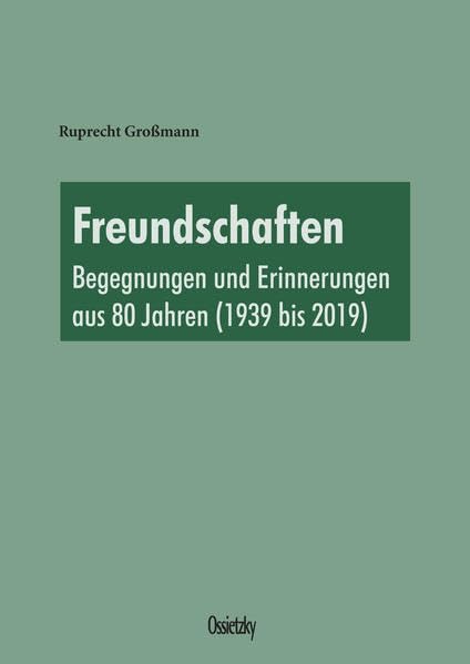Freundschaften: Begegnungen und Erinnerungen aus 80 Jahren (1939 bis 2019) Politics & Society