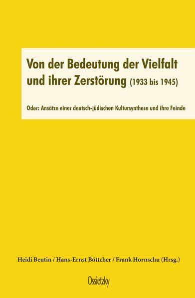 Von der Bedeutung der Vielfalt und ihrer Zerstörung (1933 bis 1945): Oder: Ansätze einer deutsch-jüdischen kultursynthese und ihre Feinde (Gewerkschaft, Gesellschaft und Kultur) Contemporary literature