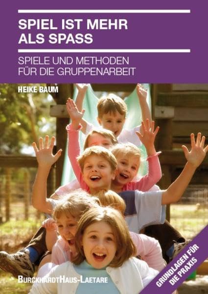 Spiel ist mehr als Spaß: Spiele und Methoden für die Gruppenarbeit Books