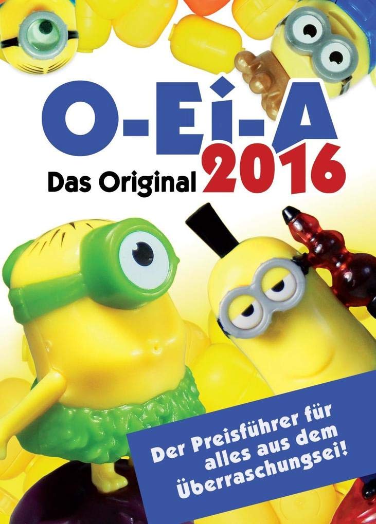 O-Ei-A 2016 - Das Original - Der Preisführer für alles aus dem Überraschungsei! Hobbies & Crafts
