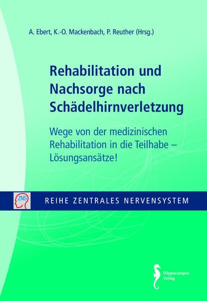 Rehabilitation und Nachsorge nach Schädelhirnverletzung - Wege von der medizinischen Rehabilitation in die Teilhabe Lösungsansätze! (Reihe Zentrales Nervensystem) Health, Nutrition & Fitness