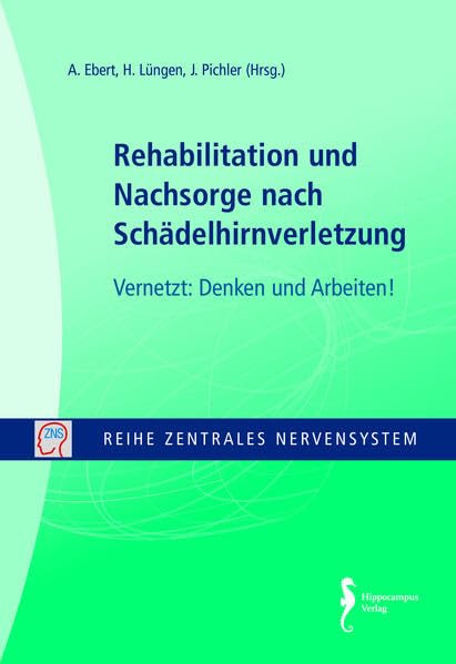 Rehabilitation und Nachsorge nach Schädelhirnverletzung: Vernetzt: Denken und Arbeiten! (Reihe Zentrales Nervensystem) Medicine