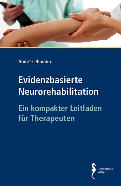Evidenzbasierte Neurorehabilitation: Ein kompakter Leitfaden für Therapeuten Medicine