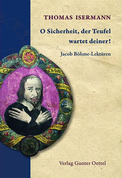 O Sicherheit, der Teufel wartet deiner!: Jacob Böhme-Lektüren Philosophy