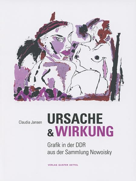 Ursache & Wirkung: Grafik in der DDR aus der Sammlung Nowoisky Film, Art & Culture
