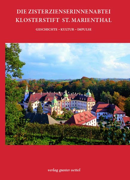Die Zisterzienserinnenabtei Klosterstift St. Marienthal: Geschichte – Kultur – Impulse Natural Sciences