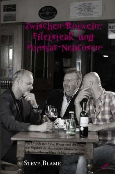 Zwischen Rotwein, Filetsteak und Popstar-Neurosen: Ein Dinner mit Steve Blame und der Frage, wie Popstars die dunkelsten Momente ihres Lebens in ihre größten Erfolge verwandeln Sheet Music