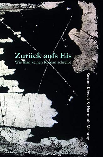 Zurück aufs Eis: Wie man keinen Roman schreibt Contemporary literature