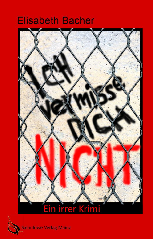 Ich vermisse dich nicht: Ein irrer Krimi Horror & Mystery