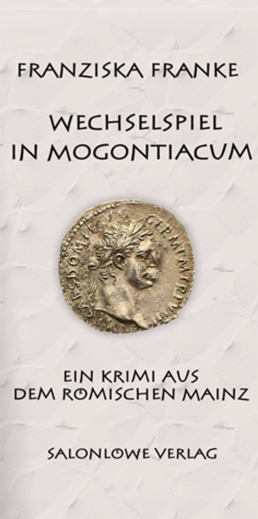 Wechselspiel in Mogontiacum: Ein Krimi aus dem römischen Mainz Contemporary literature