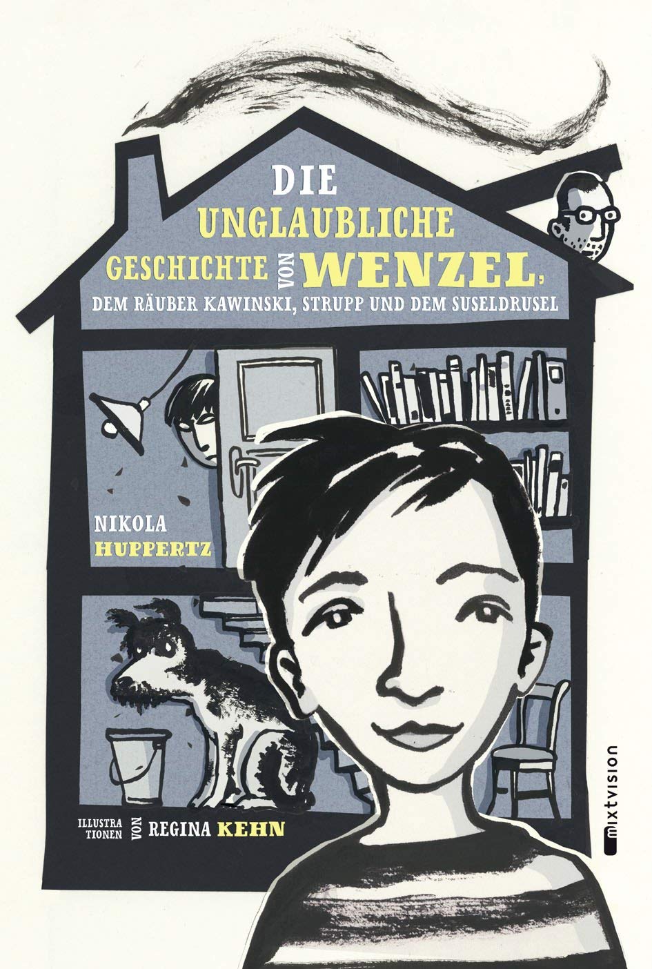 Die unglaubliche Geschichte von Wenzel, dem Räuber Kawinski, Strupp und dem Suseldrusel Novels & Short Stories