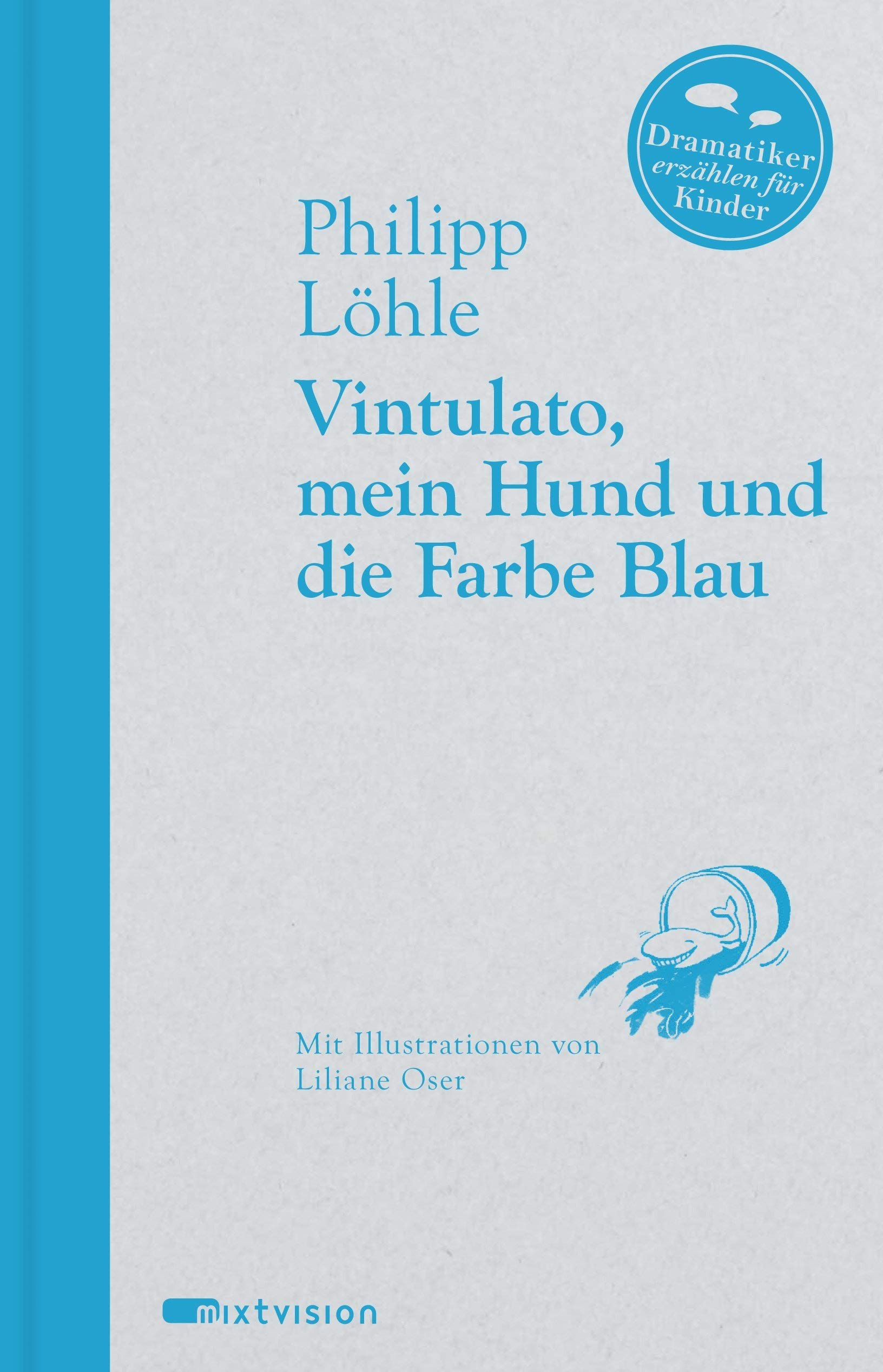 Vintulato, mein Hund und die Farbe Blau (Dramatiker erzählen für Kinder, 4) Contemporary literature
