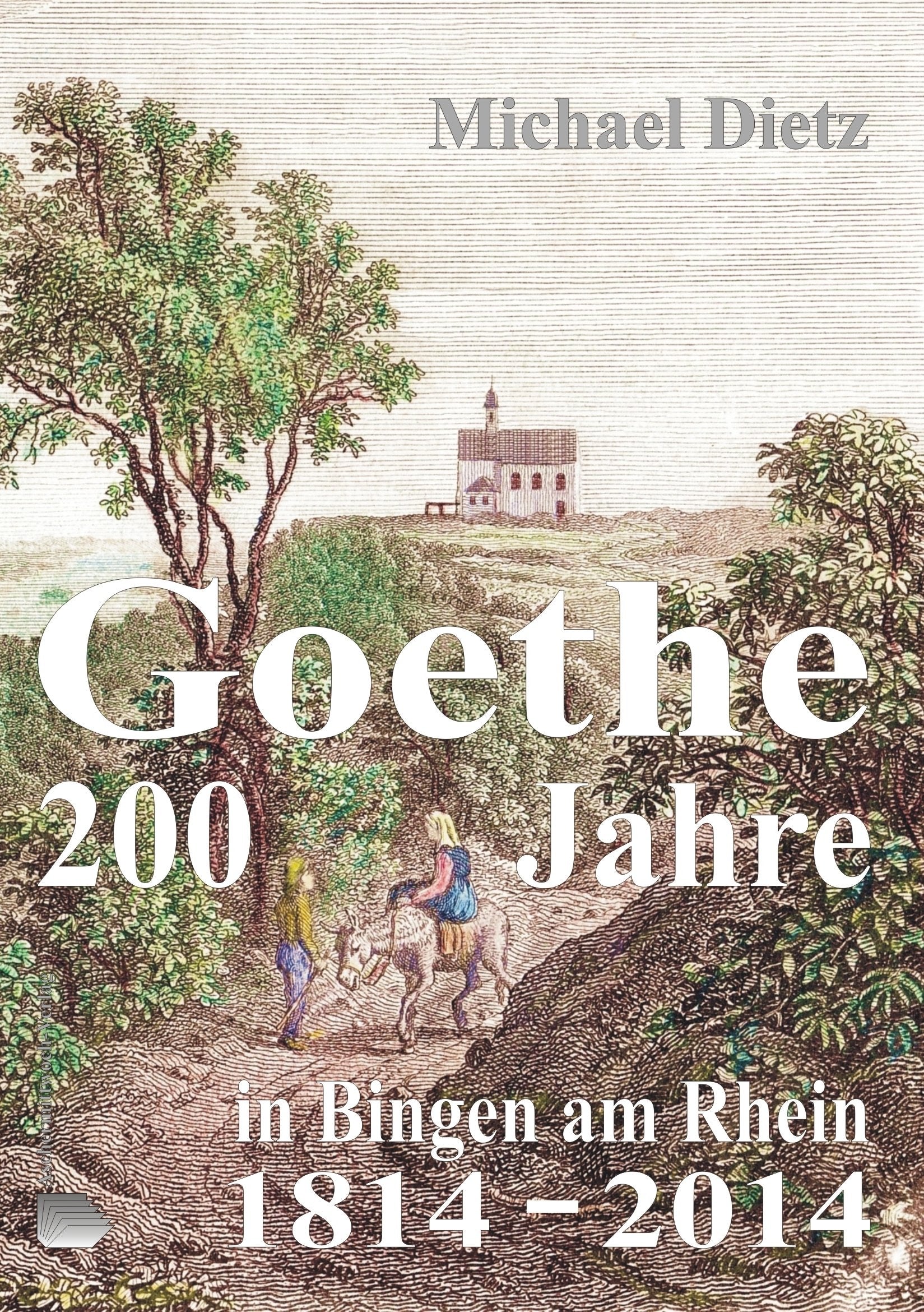 Goethe 200 Jahre in Bingen am Rhein, 1814-2014 Books