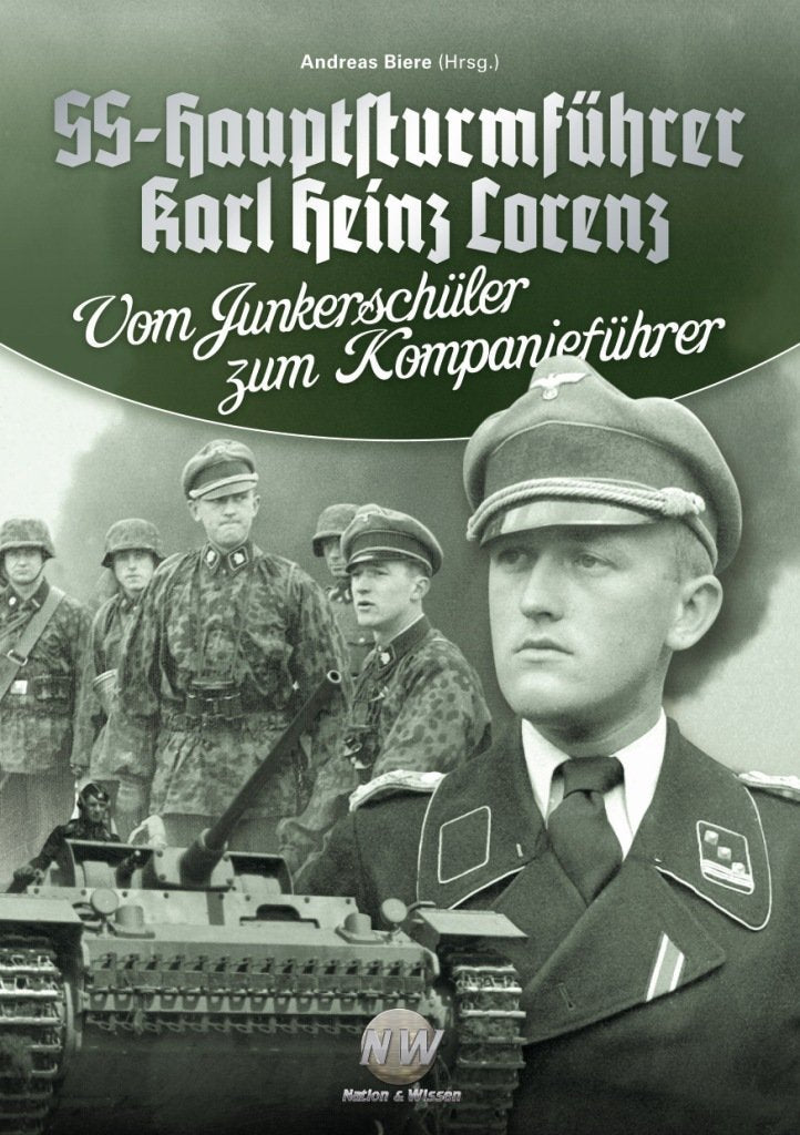 SS-Hauptsturmführer Karl Heinz Lorenz: Vom Junkerschüler zum Kompanieführer Politics & History