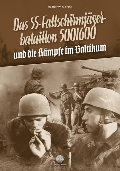 Das SS-Fallschirmjägerbataillon 500/600 und die Kämpfe im Baltikum: Kampfauftrag Bewährung, Band 2 Politics & History