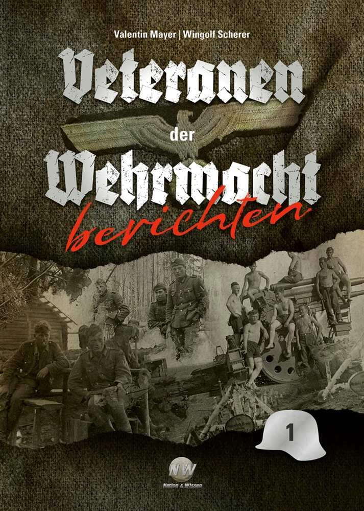 Veteranen der Wehrmacht berichten - Band 1 Politics & History