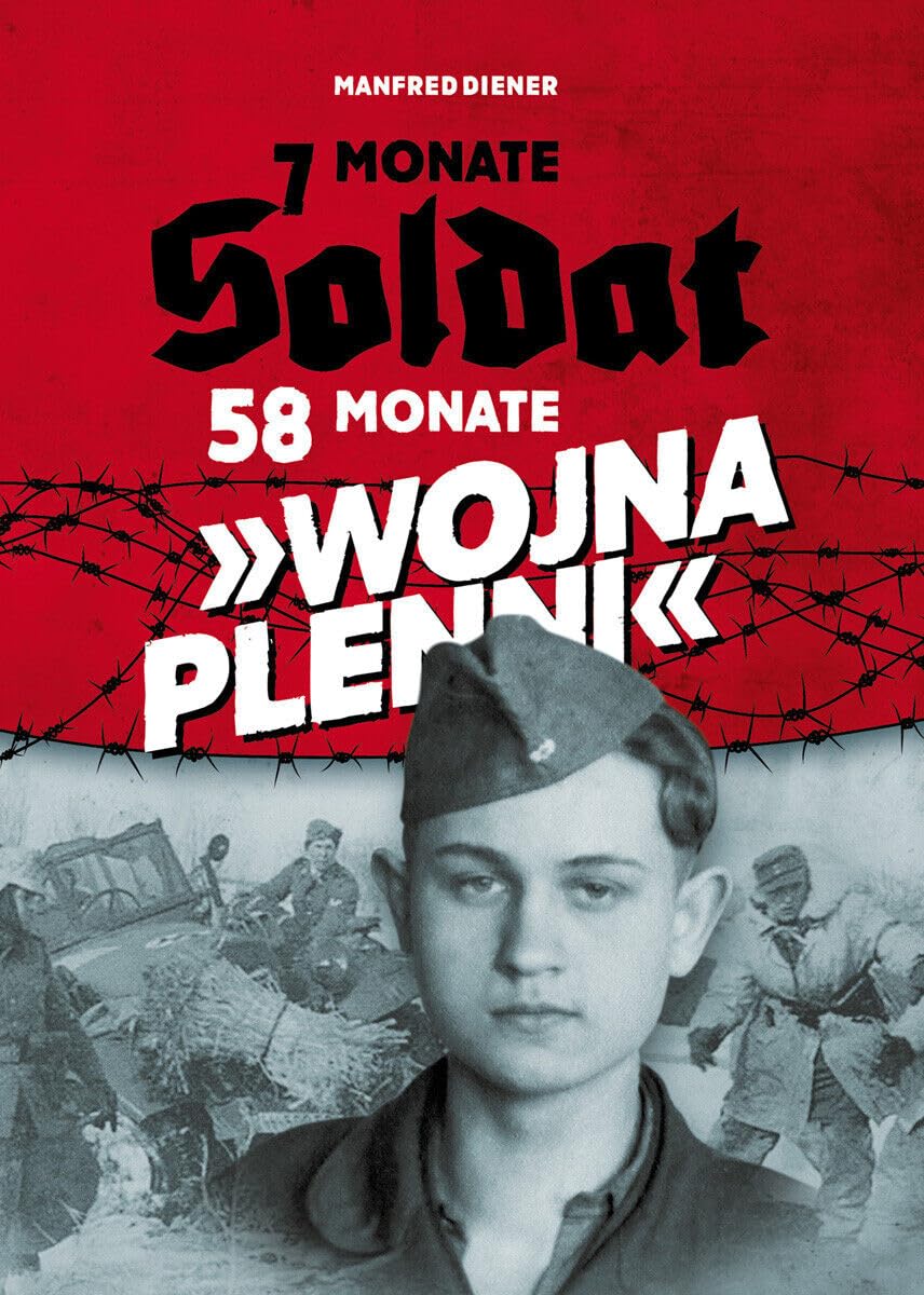 7 Monate Soldat - 58 Monate WOJNA PLENNI Politics & History