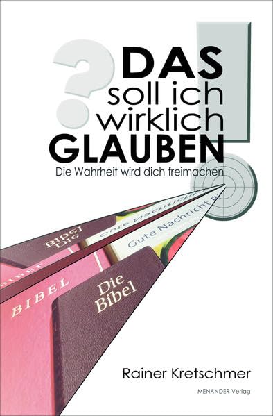DAS soll ich wirklich GLAUBEN!: Die Wahrheit wird dich freimachen Books