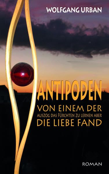 ANTIPODEN: Von einem der auszog das Fürchten zu lernen aber die Liebe fand Fiction Books
