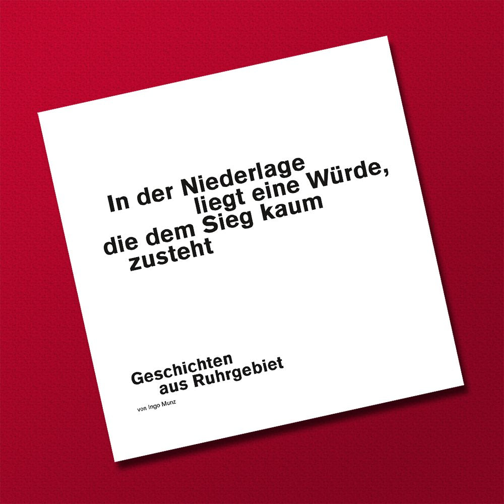 In der Niederlage liegt eine Würde, die dem Sieg kaum zusteht – Geschichten aus Ruhrgebiet Contemporary literature