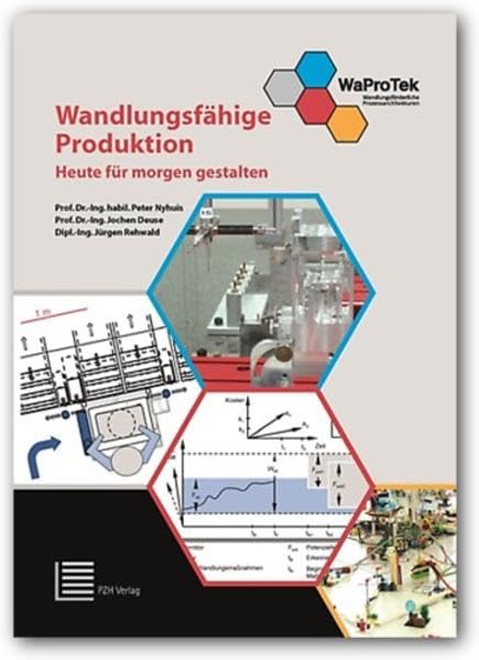 Wandlungsfähige Produktion: Heute für morgen gestalten (Berichte aus dem IFA) Business & Technology