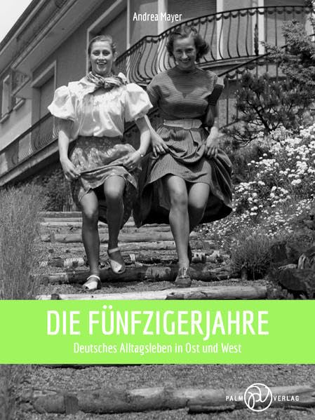Die Fünfzigerjahre: Deutsches Alltagsleben in Ost und West Books