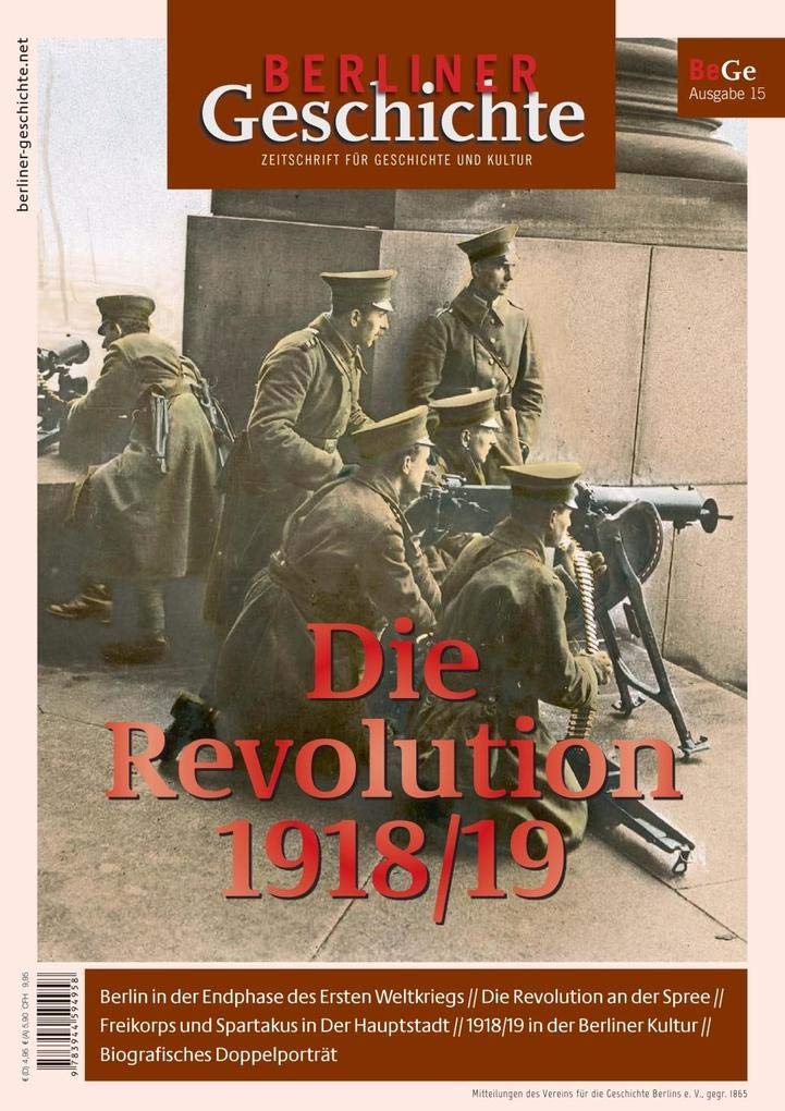 Berliner Geschichte - Zeitschrift für Geschichte und Kultur: Die Revolution 1918/19 German history