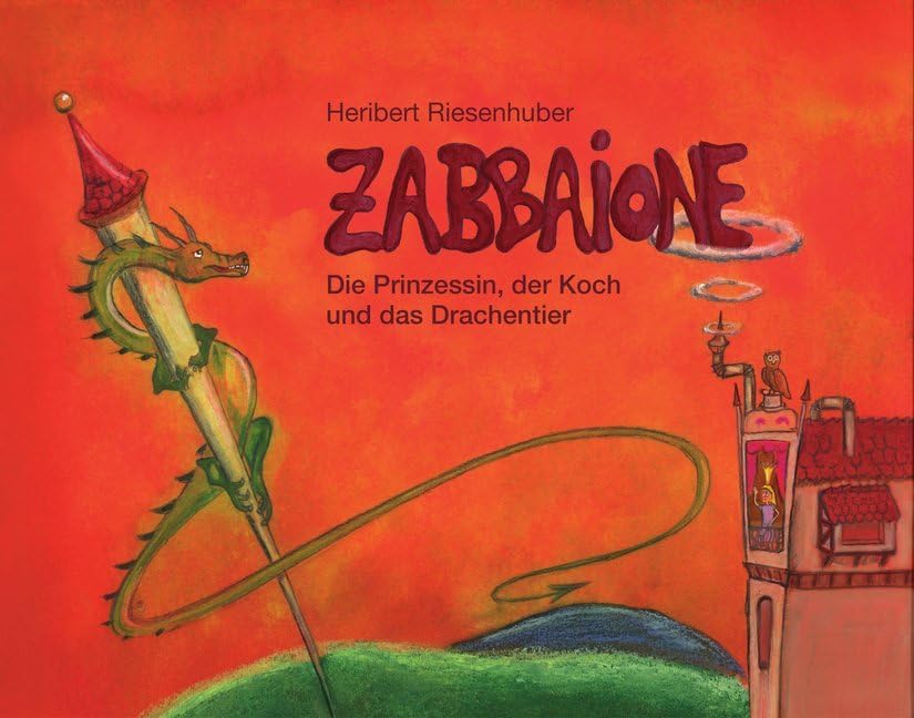 Zabbaione: Die Prinzessin, der Koch und das Drachentier | Ein bunt bebildertes und modernes Märchen um eine freche Königstochter Children's books