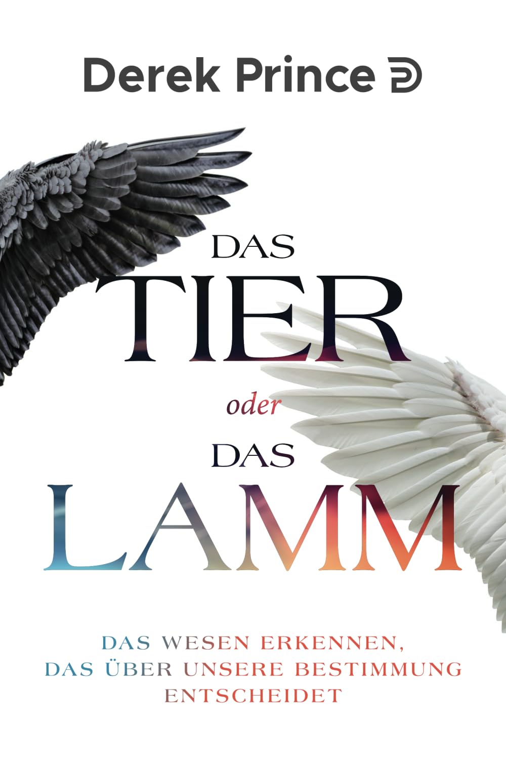 Das Tier oder das Lamm: Das Wesen erkennen, das über unsere Bestimmung entscheidet book