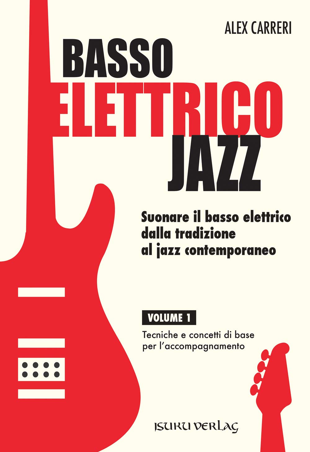 Basso elettrico jazz. Suonare il basso elettrico dalla tradizione al jazz contemporaneo. Tecniche e concetti di base per l'accompagnamento (Vol. 1) book