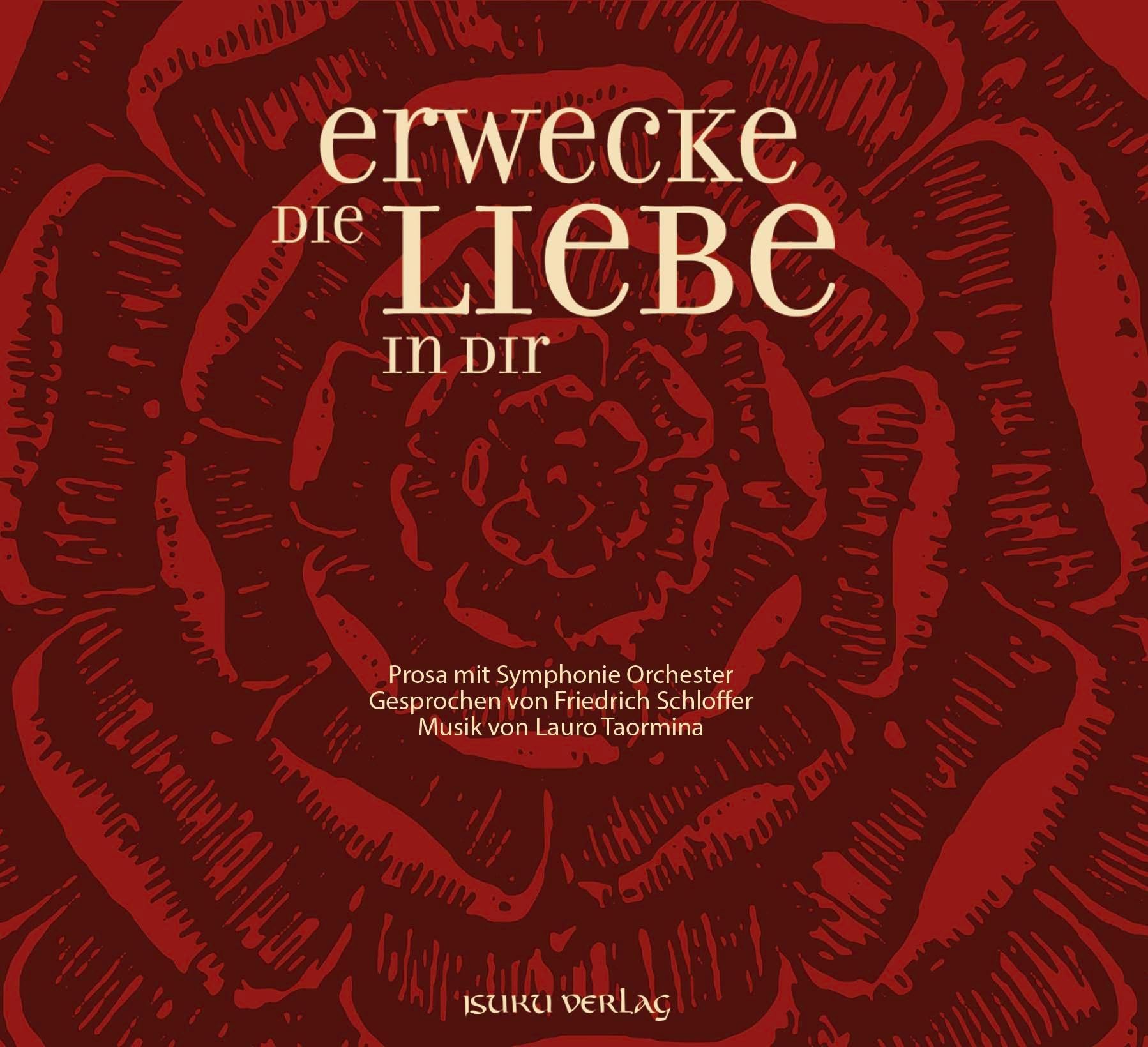 Erwecke die Liebe in dir: Prosa mit Symphonie Orchester Arts & Music